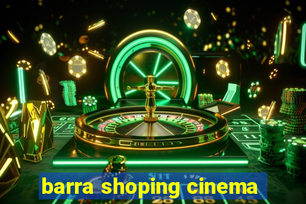 barra shoping cinema